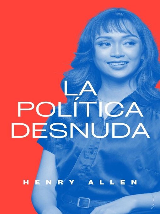 Title details for La Política Desnuda by Henry Allen - Available